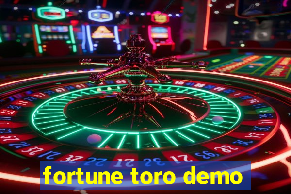 fortune toro demo